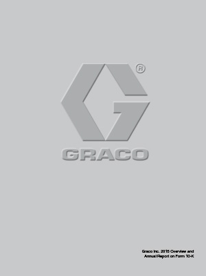 Graco 2015 Overview & 10-K 